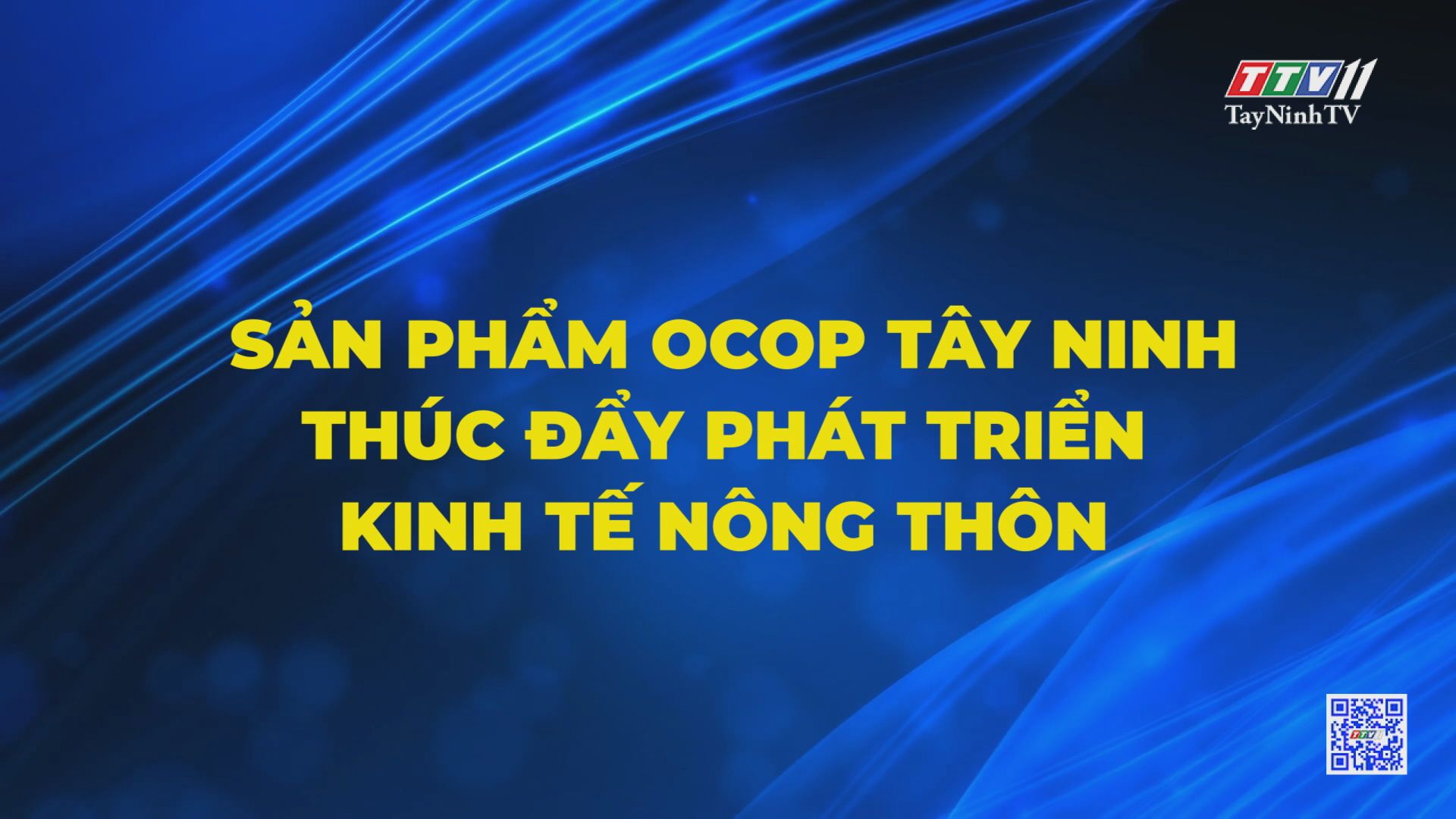 Sản phẩm OCOP Tây Ninh thúc đẩy phát triển kinh tế nông thôn | NHỮNG VẤN ĐỀ HÔM NAY | TayNinhTV
